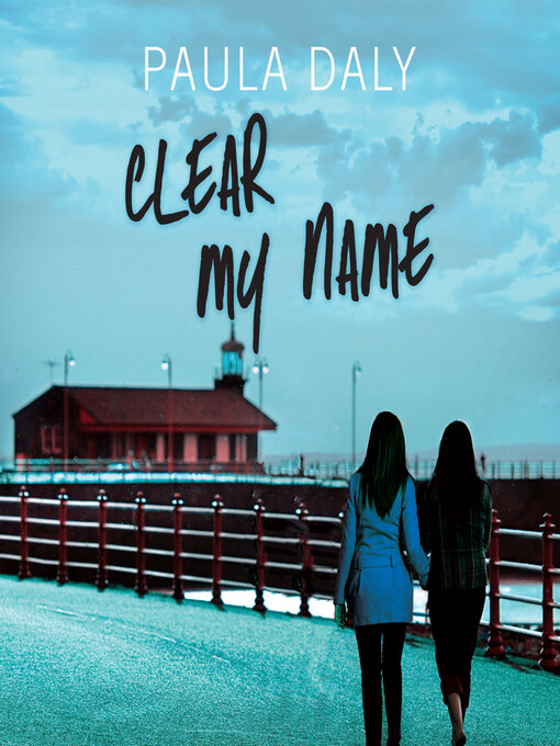 Title details for Clear My Name by Paula Daly - Available